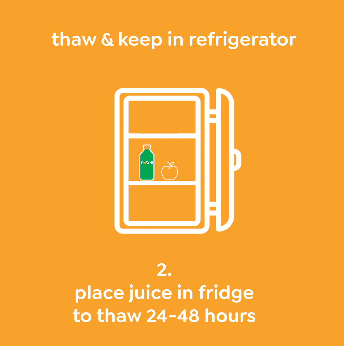nutes cold pressed juice step 2 - place juice in fridge to thaw 24-48 hours