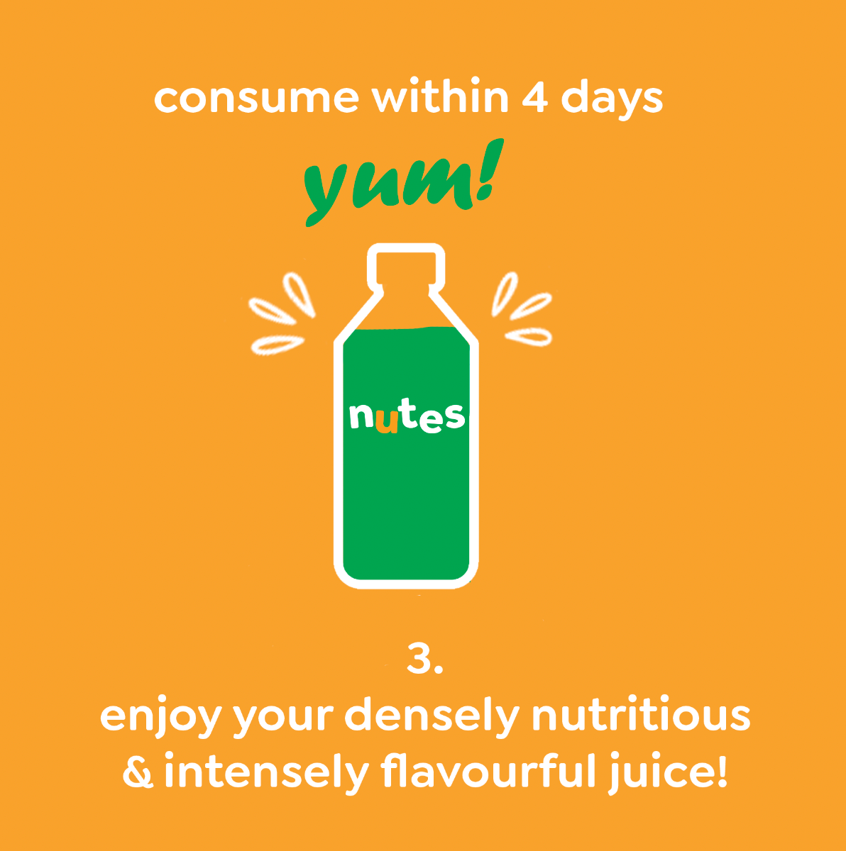 nutes cold pressed juice step 3 - enjoy your densely nutritious & intensely flavourful juice!